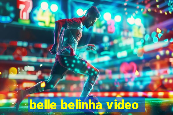 belle belinha video